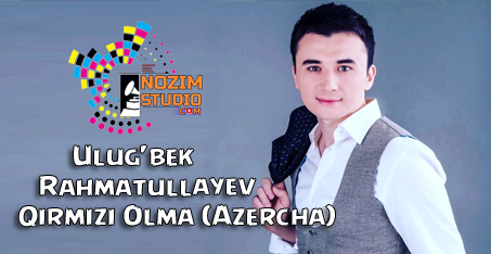 qirmizi olma ulugbek rahmatullayev mp3 скачать